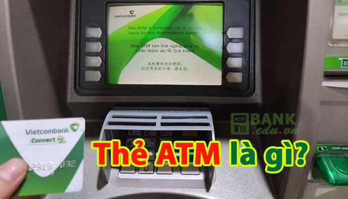 Tài khoản, Thẻ ATM là gì? Phân loại thẻ, cách làm và sử dụng thẻ ATM